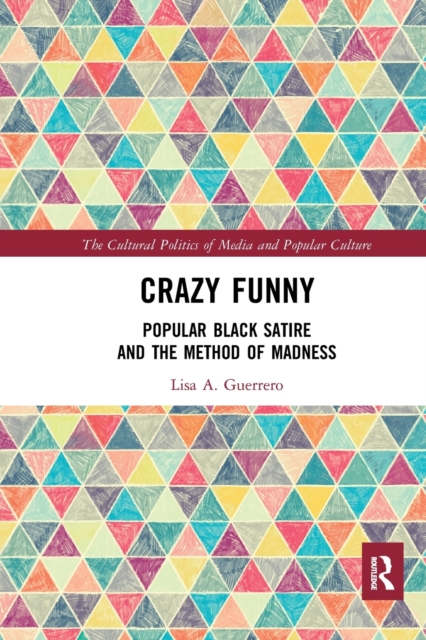Crazy Funny : Popular Black Satire and The Method of Madness, Paperback / softback Book