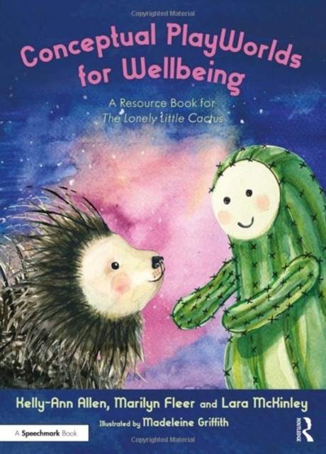 Conceptual PlayWorlds for Wellbeing : A Resource Book for the Lonely Little Cactus, Paperback / softback Book