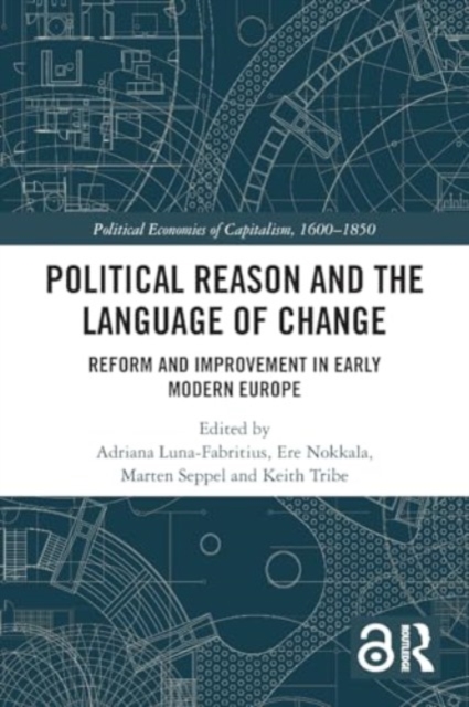 Political Reason and the Language of Change : Reform and Improvement in Early Modern Europe, Paperback / softback Book