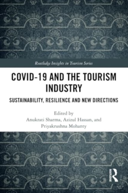 COVID-19 and the Tourism Industry : Sustainability, Resilience and New Directions, Paperback / softback Book