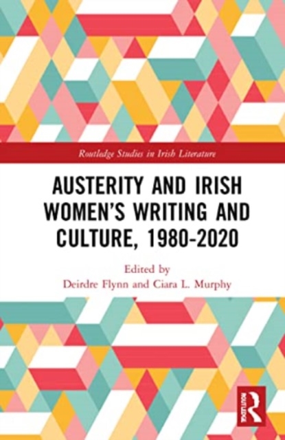 Austerity and Irish Women’s Writing and Culture, 1980–2020, Paperback / softback Book