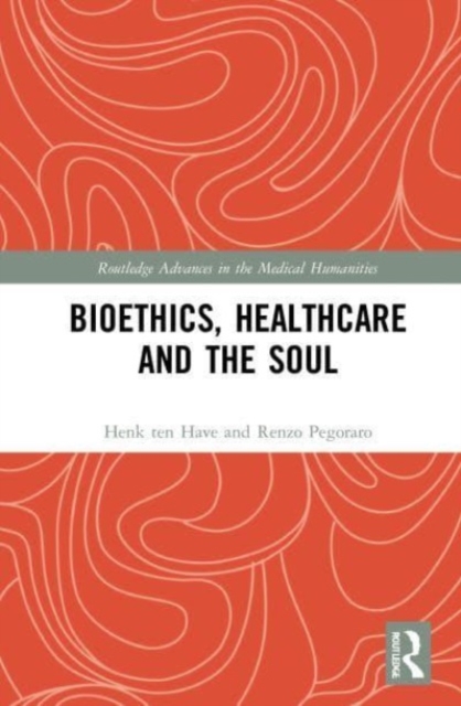 Bioethics, Healthcare and the Soul, Paperback / softback Book