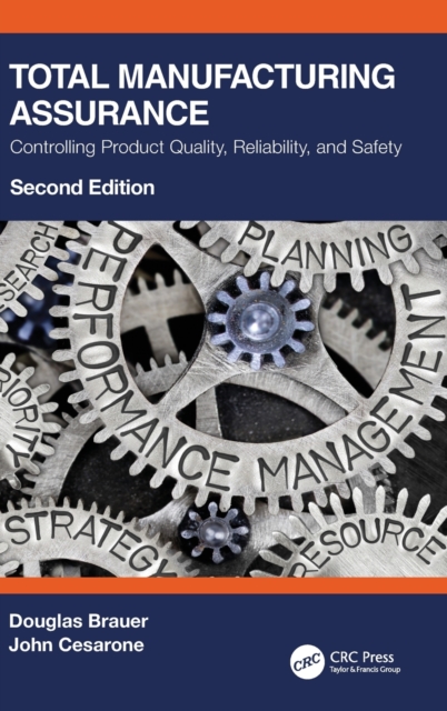 Total Manufacturing Assurance : Controlling Product Quality, Reliability, and Safety, Hardback Book