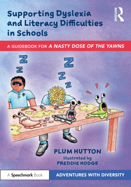 Supporting Dyslexia and Literacy Difficulties in Schools : A Guidebook for ‘A Nasty Dose of the Yawns’, Paperback / softback Book