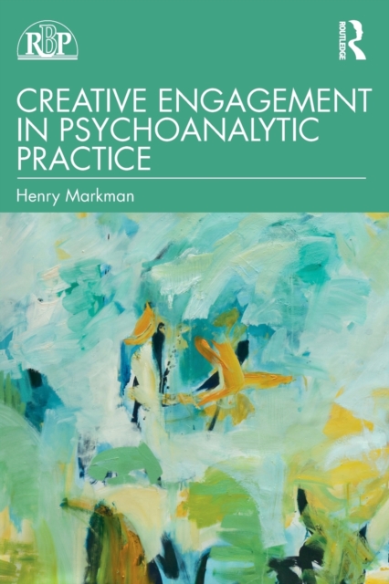 Creative Engagement in Psychoanalytic Practice, Paperback / softback Book