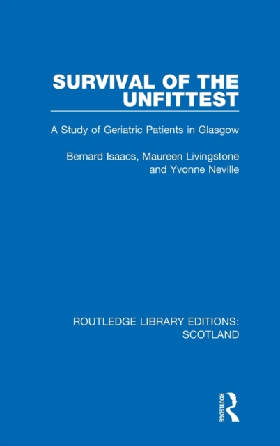 Survival of the Unfittest : A Study of Geriatric Patients in Glasgow, Hardback Book