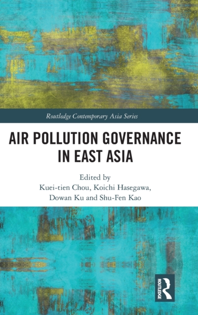 Air Pollution Governance in East Asia, Hardback Book