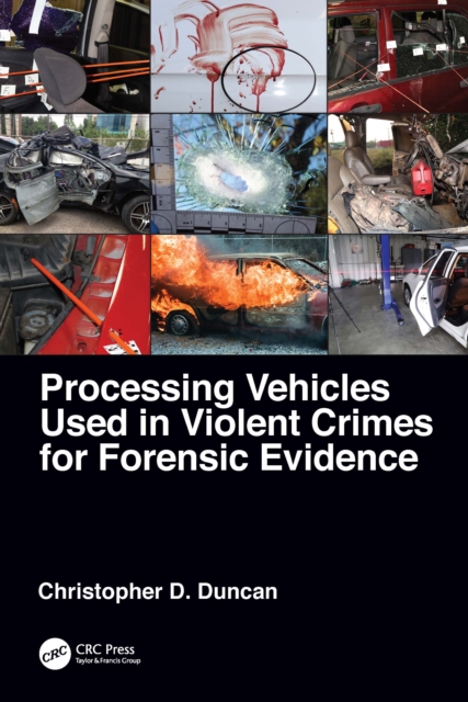 Processing Vehicles Used in Violent Crimes for Forensic Evidence, Paperback / softback Book