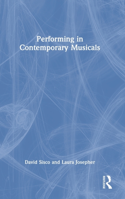 Performing in Contemporary Musicals, Hardback Book