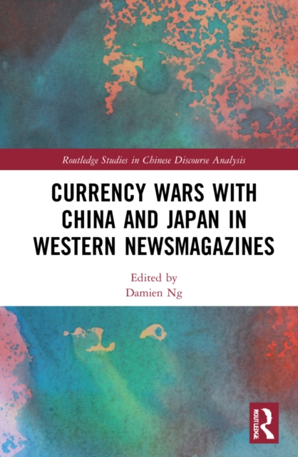 Currency Wars with China and Japan in Western Newsmagazines, Hardback Book