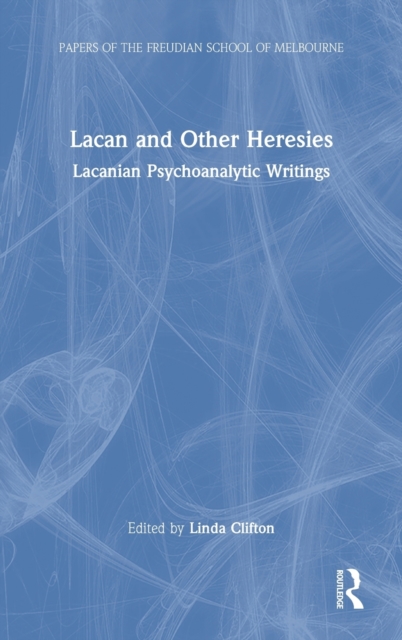 Lacan and Other Heresies : Lacanian Psychoanalytic Writings, Hardback Book