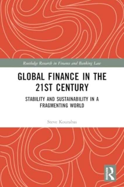 Global Finance in the 21st Century : Stability and Sustainability in a Fragmenting World, Paperback / softback Book