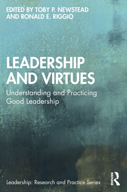 Leadership and Virtues : Understanding and Practicing Good Leadership, Paperback / softback Book