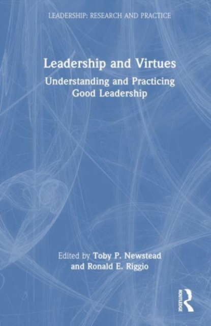 Leadership and Virtues : Understanding and Practicing Good Leadership, Hardback Book