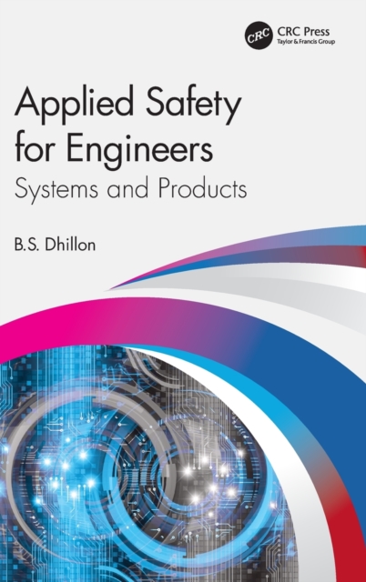 Applied Safety for Engineers : Systems and Products, Hardback Book