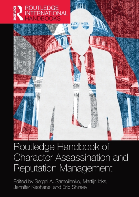 Routledge Handbook of Character Assassination and Reputation Management, Paperback / softback Book
