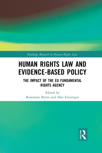 Human Rights Law and Evidence-Based Policy : The Impact of the EU Fundamental Rights Agency, Paperback / softback Book