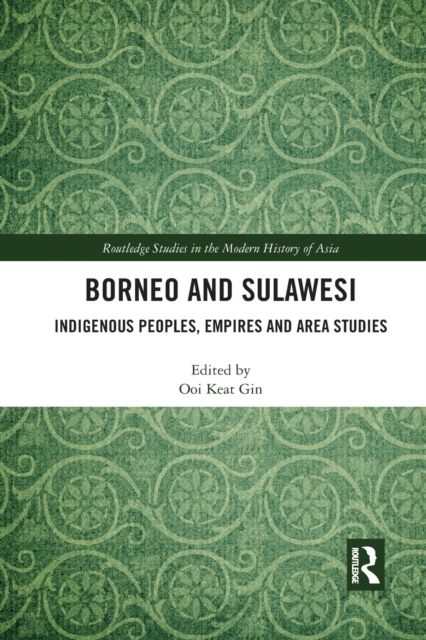 Borneo and Sulawesi : Indigenous Peoples, Empires and Area Studies, Paperback / softback Book