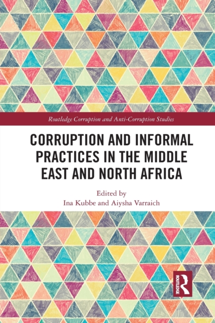 Corruption and Informal Practices in the Middle East and North Africa, Paperback / softback Book
