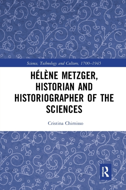 Helene Metzger, Historian and Historiographer of the Sciences, Paperback / softback Book