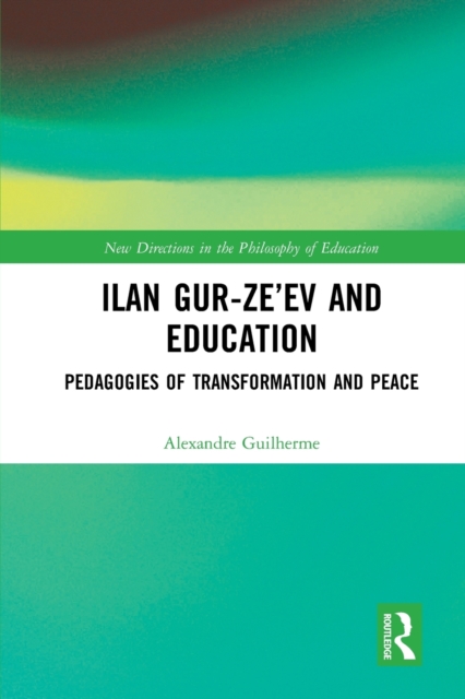 Ilan Gur-Ze'ev and Education : Pedagogies of Transformation and Peace, Paperback / softback Book