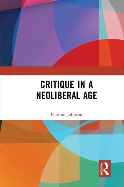 Critique in a Neoliberal Age, Paperback / softback Book