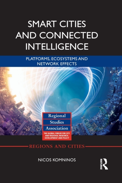 Smart Cities and Connected Intelligence : Platforms, Ecosystems and Network Effects, Paperback / softback Book