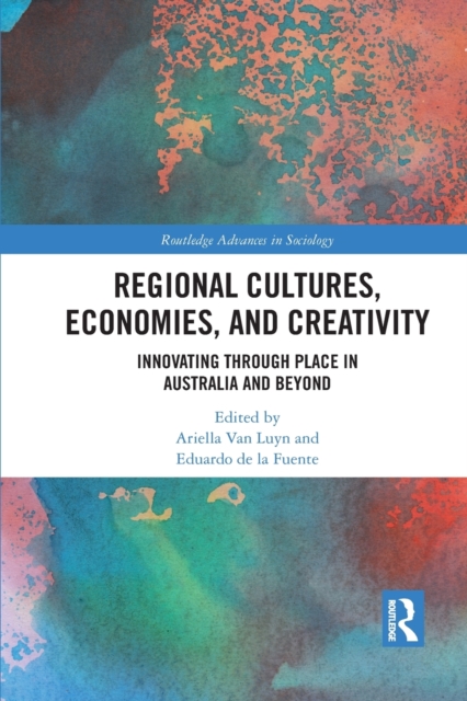 Regional Cultures, Economies, and Creativity : Innovating Through Place in Australia and Beyond, Paperback / softback Book