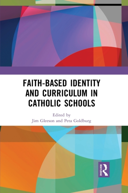 Faith-based Identity and Curriculum in Catholic Schools, Paperback / softback Book