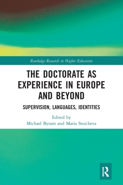 The Doctorate as Experience in Europe and Beyond : Supervision, Languages, Identities, Paperback / softback Book