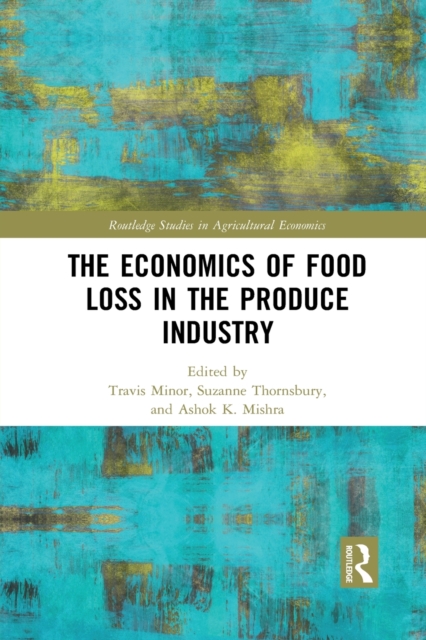 The Economics of Food Loss in the Produce Industry, Paperback / softback Book