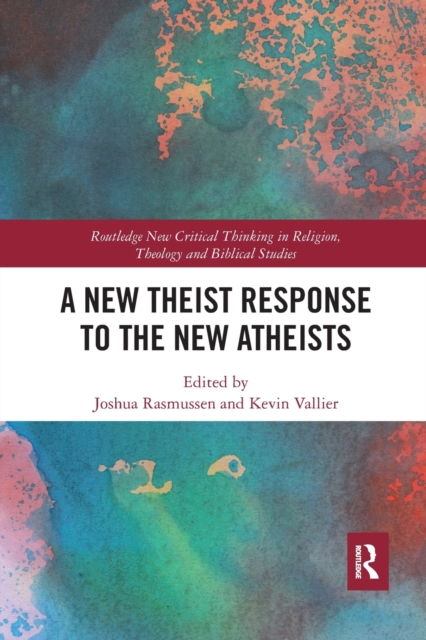 A New Theist Response to the New Atheists, Paperback / softback Book