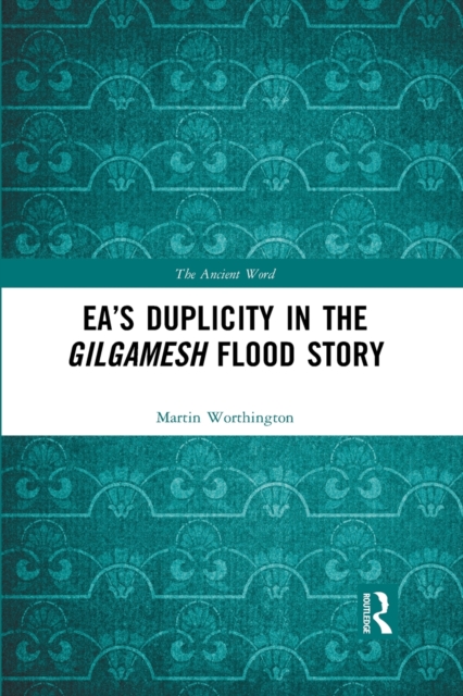 Ea’s Duplicity in the Gilgamesh Flood Story, Paperback / softback Book