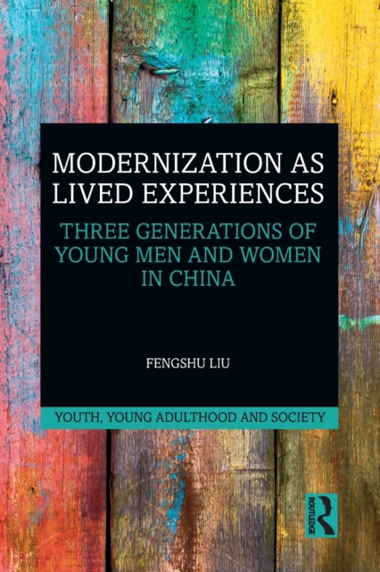 Modernization as Lived Experiences : Three Generations of Young Men and Women in China, Paperback / softback Book