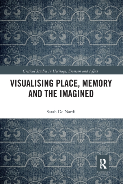 Visualising Place, Memory and the Imagined, Paperback / softback Book