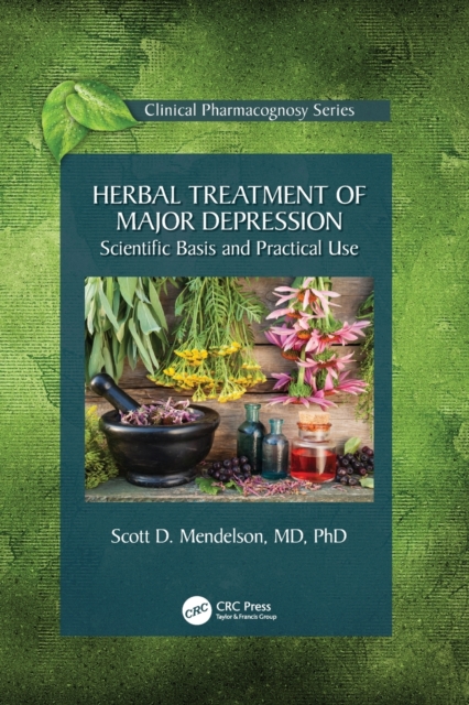 Herbal Treatment of Major Depression : Scientific Basis and Practical Use, Paperback / softback Book