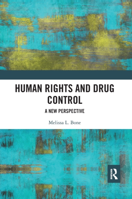Human Rights and Drug Control : A New Perspective, Paperback / softback Book