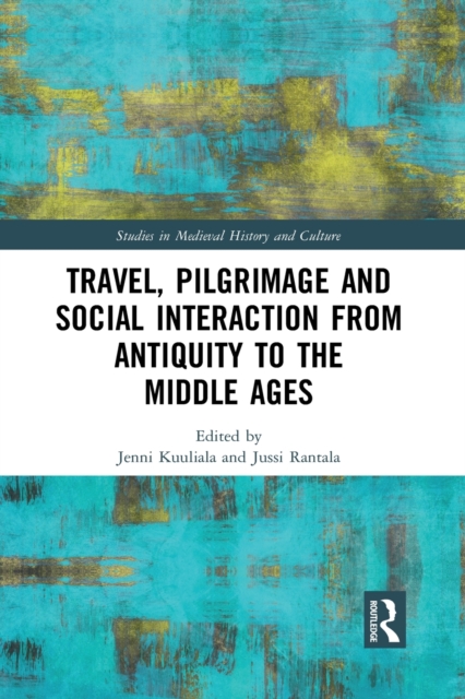 Travel, Pilgrimage and Social Interaction from Antiquity to the Middle Ages, Paperback / softback Book