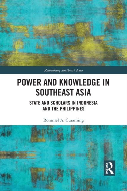 Power and Knowledge in Southeast Asia : State and Scholars in Indonesia and the Philippines, Paperback / softback Book