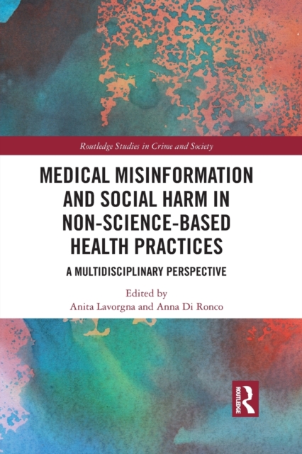 Medical Misinformation and Social Harm in Non-Science Based Health Practices : A Multidisciplinary Perspective, Paperback / softback Book