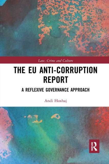 The EU Anti-Corruption Report : A Reflexive Governance Approach, Paperback / softback Book
