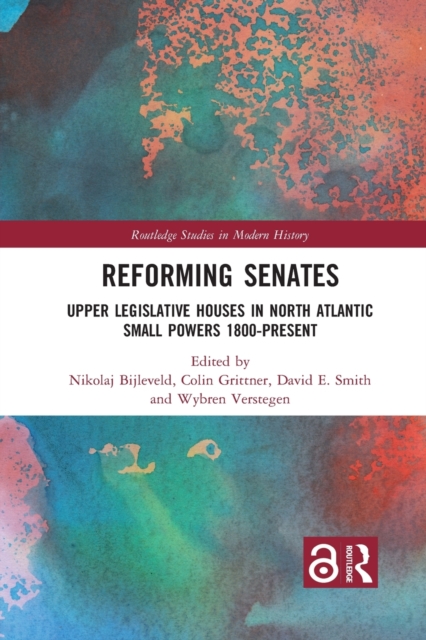 Reforming Senates : Upper Legislative Houses in North Atlantic Small Powers 1800-present, Paperback / softback Book