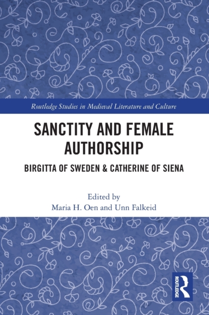 Sanctity and Female Authorship : Birgitta of Sweden & Catherine of Siena, Paperback / softback Book