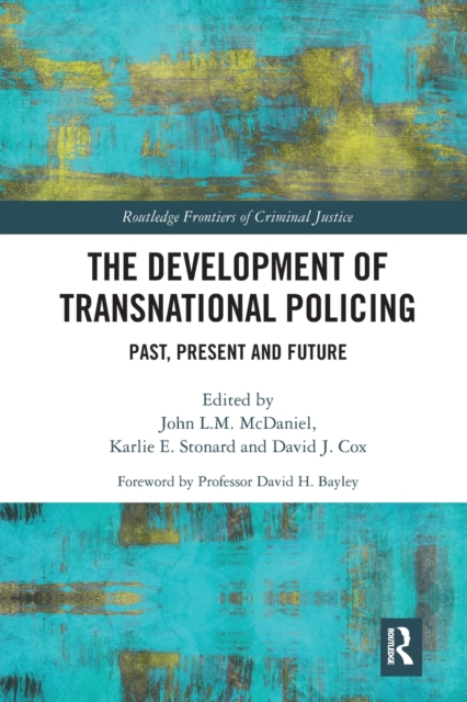 The Development of Transnational Policing : Past, Present and Future, Paperback / softback Book