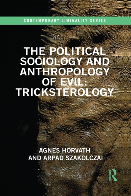 The Political Sociology and Anthropology of Evil: Tricksterology, Paperback / softback Book