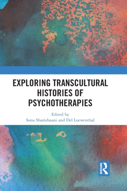 Exploring Transcultural Histories of Psychotherapies, Paperback / softback Book
