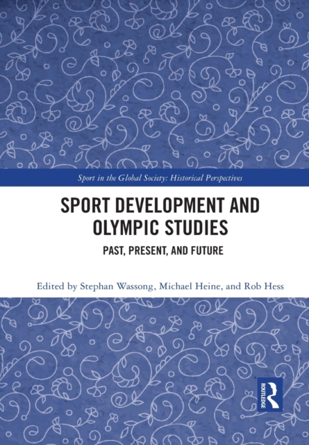 Sport Development and Olympic Studies : Past, Present, and Future, Paperback / softback Book