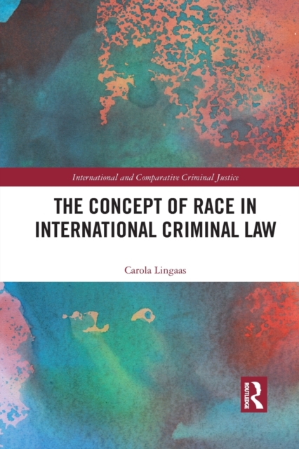 The Concept of Race in International Criminal Law, Paperback / softback Book