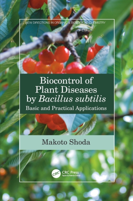 Biocontrol of Plant Diseases by Bacillus subtilis : Basic and Practical Applications, Paperback / softback Book