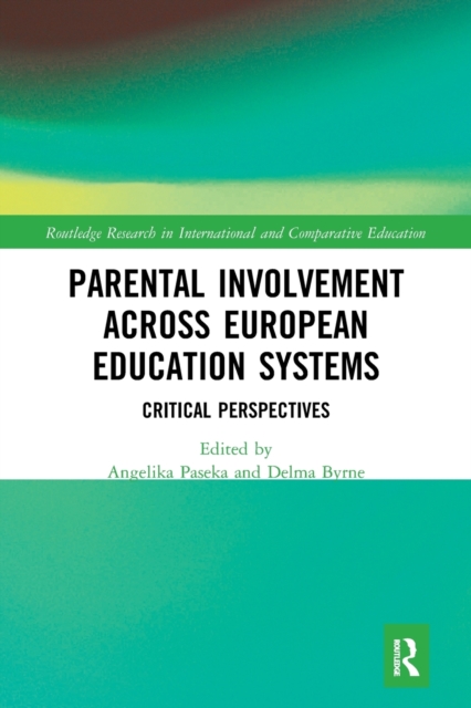 Parental Involvement Across European Education Systems : Critical Perspectives, Paperback / softback Book
